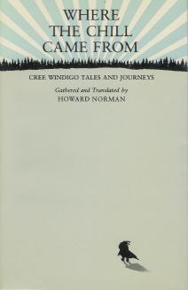 Where The Chill Came From (Cree Windigo Tales and Journeys)