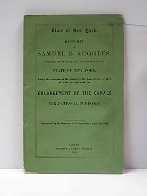 REPORT OF SAMUEL RUGGLES, COMMISSIONER APPOINTED BY THE GOVERNOR OF THE STATE OF NEW YORK,. OF AP...