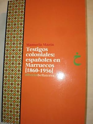 Testigos coloniales: españoles en Marruecos (1860-1956)