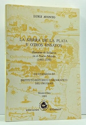 La Sierra de la Plata y otros ensayos: Historias de italianos en el Nuevo Mundo, 1492-1550 (Spani...