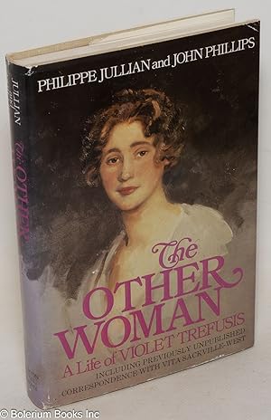 The Other Woman: a life of Violet Trefusis, including previously unpublished correspondence with ...