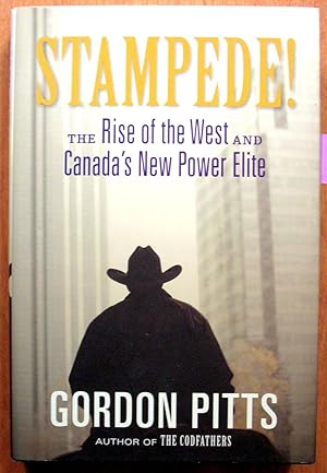Stampede! The Rise of the West and Canada's New Power Elite.