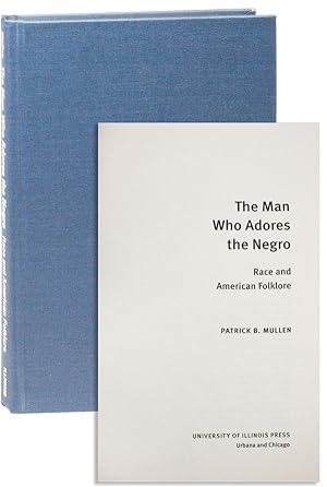 The Man Who Adores the Negro: Race and American Folklore
