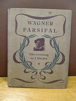 Parsifal. Ein Bühnenweihfestspiel. Klavierauszug zu zwei Händen mit Hinzufügung des Gesangtextes ...