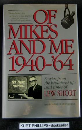 Of Mikes and Me, 1940-64: Stories from the Broadcast Life and Times of Lew Short (Signed Copy)