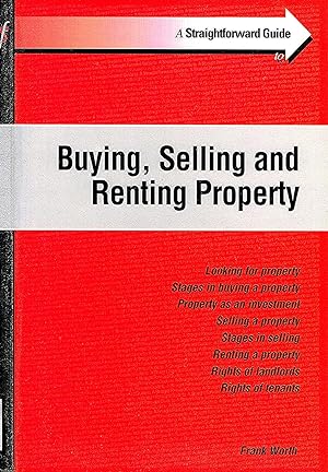 Buying, Selling And Renting Property : A Straightforward Guide :