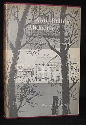 ANTE-BELLUM ALABAMA TOWN AND COUNTRY (Florida State University Studies, Number Twenty-Seven)