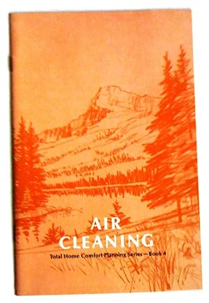 Air cleaning. Total Home Comfort Planning Series - Book 4