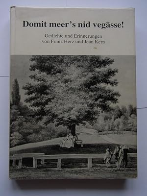 Domit meer's nid vegässe! Gedichte und Erinnerungen von Franz Herz und Jean Kern. Zusammengestell...