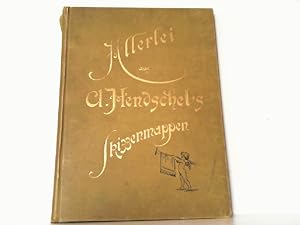 Allerlei aus A. Hendschels Skizzenmappen. Lichtdruck von Martin Rommel & Co. in Stuttgart.