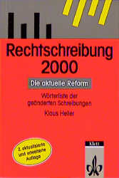 Rechtschreibung 2000. Die aktuelle Reform. Wörterliste der geänderten Schreibungen