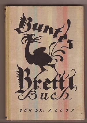 Buntes Brett`l Buch. Eine Sammlung der besten Kleinkunstvorträge. Bearbeitet von Dr. Allos.