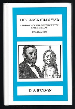 THE BLACK HILLS WAR A History of the Conflict with Sioux Indians 1876 thru 1877