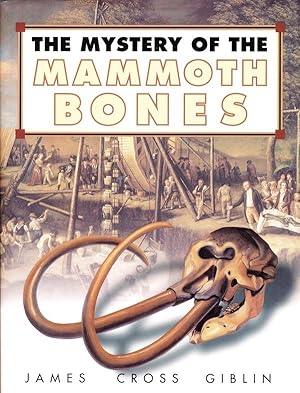 The Mystery of the Mammoth Bones: And How It Was Solved