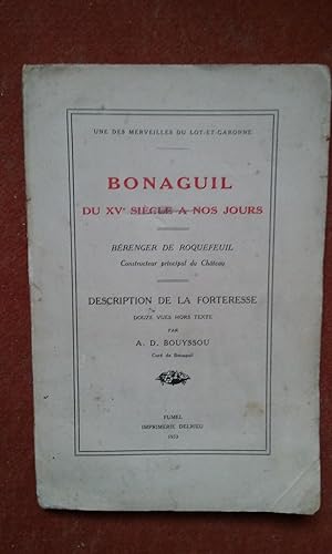 Une des merveilles du Lot-et-Garonne. Bonaguil du XVe siècle à nos jours - Béranger de Roquefeuil...