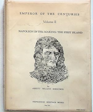 Emperor of the Centuries, Volume II: Napoleon in the Making: The First Island