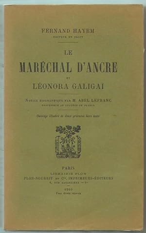 Le Maréchal d'Ancre et Léonora Galigaï. Notice biographique par Abel Lefranc.