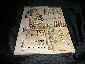 L'Art Egyptien Au Temps Des Pyramides. Album De L'Exposition