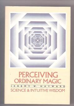 Perceiving Ordinary Magic: Science and Intuitive Wisdom (New Science Library)