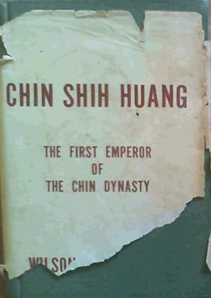 Chin Shih Huang - The first emperor of the Chin Dynasty