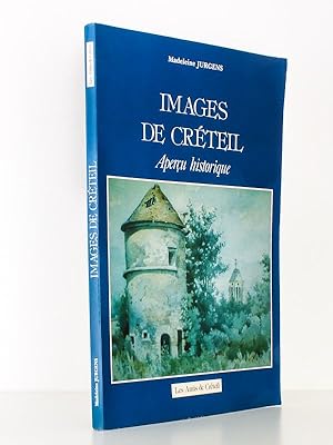 Images de Créteil , Aperçu historique [ exemplaire dédicacé par le préfacier, Maire de Créteil ]