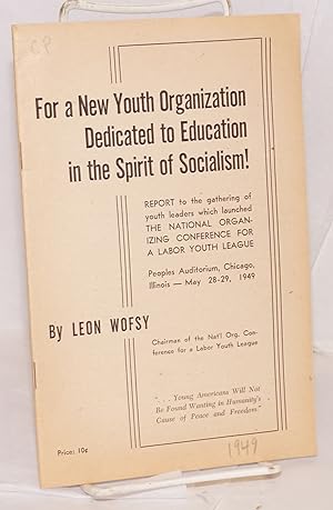 For a new youth organization dedicated to education in the spirit of socialism! Report to the gat...