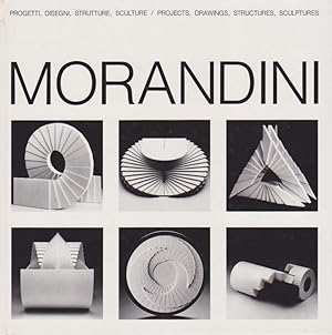 Marcello Morandini. Projets, Dessins, Structures, Sculptures. Progetti, Disegni, Strutture, scult...