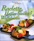 Raclette, heißer Stein & Waffeleisen. Gestaltung der Bilds.: FoodPhotography Eising. Cornelia Ada...