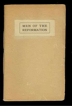 Men of the Reformation: A Study of the Personal Factors in the Making of Protestantism. A Series ...