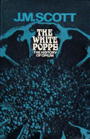 The White Poppy: A History of Opium