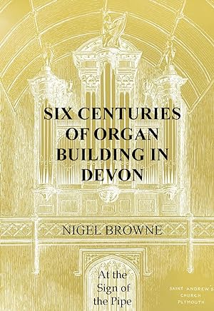 Six Centuries of Organ Building in Devon