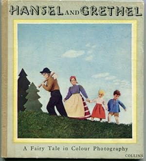 The Story of Hansel and Gretel, Represented By Dolls and Photographed in Natural Colours