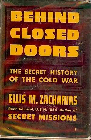 BEHIND CLOSED DOORS: THE SECRET HISTORY OF THE COLD WAR