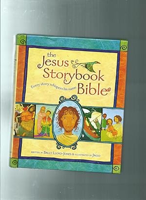 THE JESUS STORYBOOK BIBLE: Every Story Whispers His Name