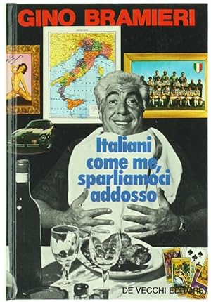 ITALIANI COME ME, SPARLIAMOCI ADDOSSO.: