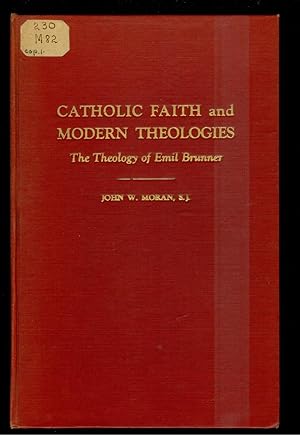 Catholic Faith and Modern Theologies: The Theology of Emil Brunner SIGNED