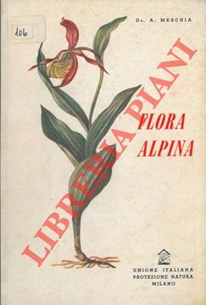 Flora alpina. Guida alla conoscenza della flora montana.