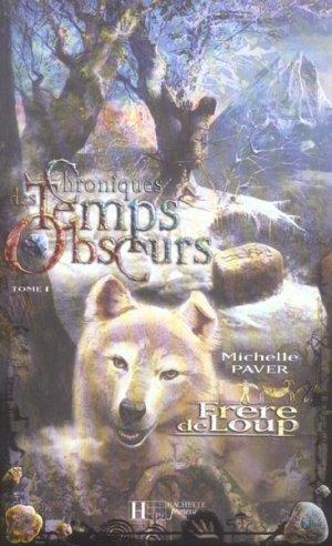 Chroniques des temps obscurs. 1. Frère de loup