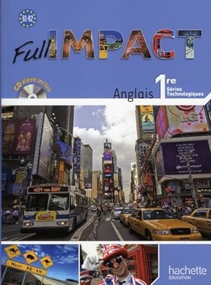 FULL IMPACT : anglais ; 1ère séries technologiques ; livre de l'élève (édition 2011)