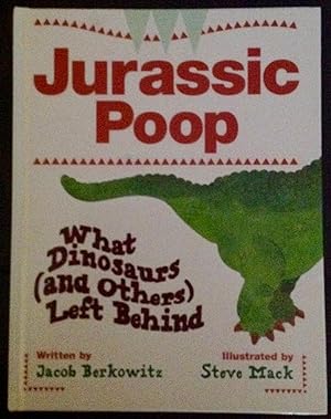 Jurassic Poop: What Dinosaurs (and Others) Left Behind (Inscribed copy)