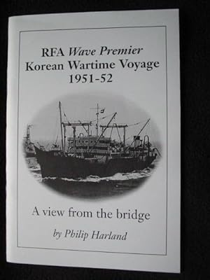 RFA Wave Premier Korean wartime voyage, 1951-52 : a view from the bridge