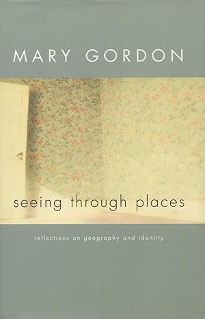 Seeing Through Places : Reflections on Geography and Identity