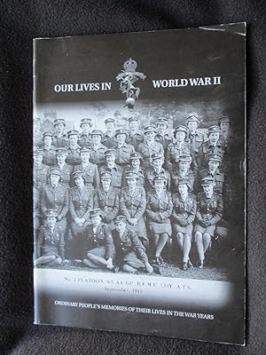 Our lives in World War II : ordinary people's memories of their lives in the War Years