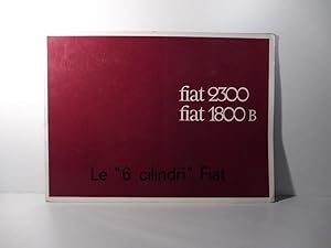 Fiat 2300 - Fiat 1800 B. Le '6 cilindri' Fiat. (Brochure pubblicitaria)