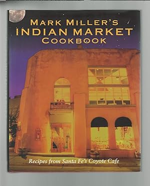 Mark Miller's Indian Market Cookbook
