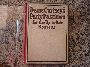 Dame Curtseys Party Pastimes for the Up-to-date Hostess