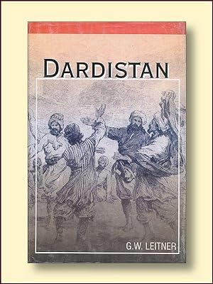 Dardistan in 1866, 1886 and 1893 an Account of the History , Religions, Customs, Legends, Fables ...