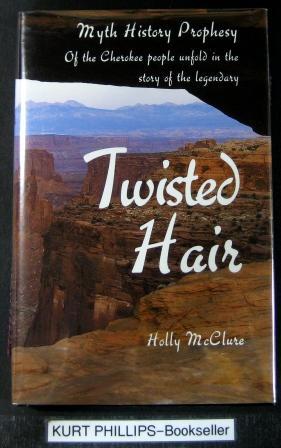 Twisted Hair: Myth and Legend Interweave with History and Prophesy When the Twisted Hair Tells th...