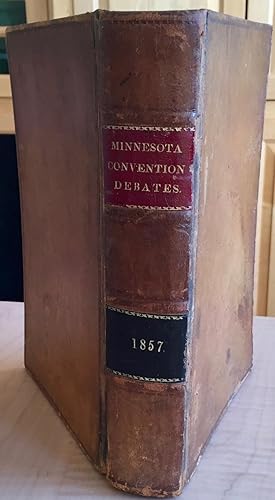 Debates and Proceedings of the Constitutional Convention for the Territory of Minnesota, to Form ...