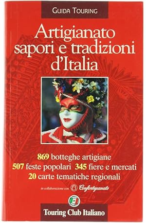 ARTIGIANATO SAPORI E TRADIZIONI D'ITALIA. 869 botteghe artigiane, 507 feste popolari, 345 fiere e...